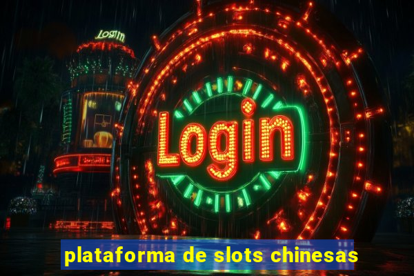 plataforma de slots chinesas